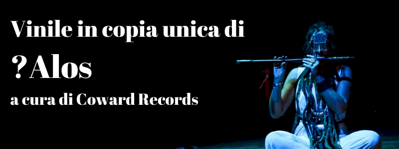 Vinile in copia unica di ?Alos a cura di Coward Records