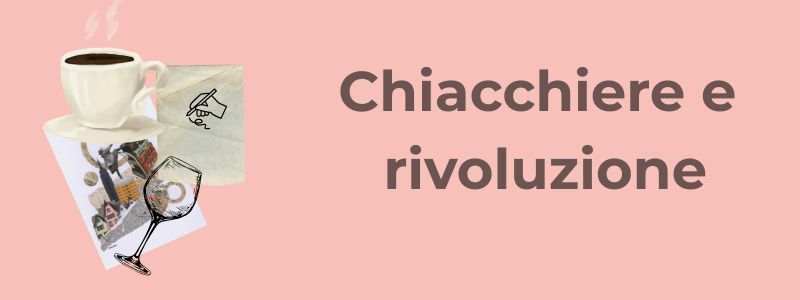 Chiacchiere e Rivoluzione