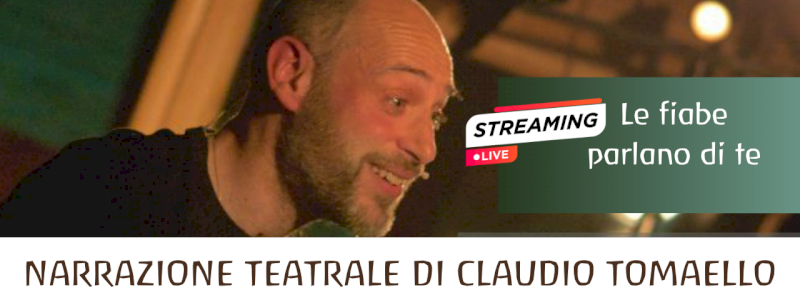 Invito a teatro “Le Fiabe parlano di te” di Claudio Tomaello - omaggistica aziende - versione streaming