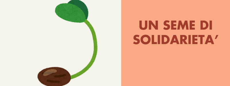 Un seme di solidarietà!
